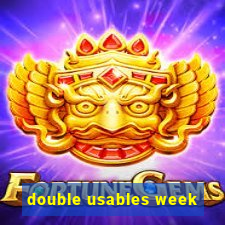 double usables week